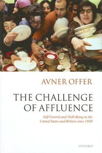 the challenge of affluence,self-control and well-being in the united states and britain since 1950