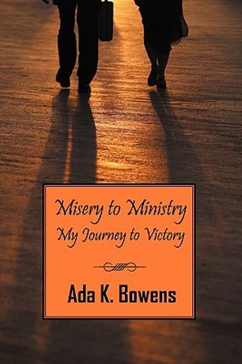 misery to ministry: my journey to victory