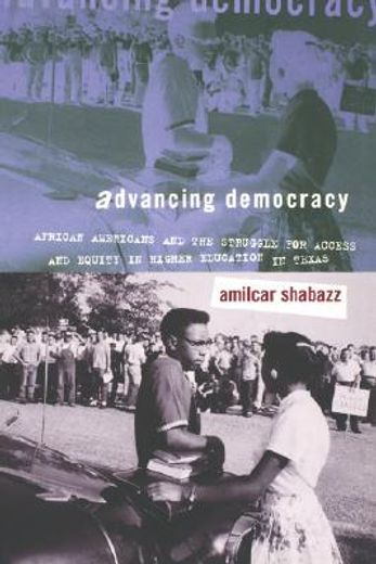 advancing democracy,african americans and the struggle for access and equity in higher education in texas