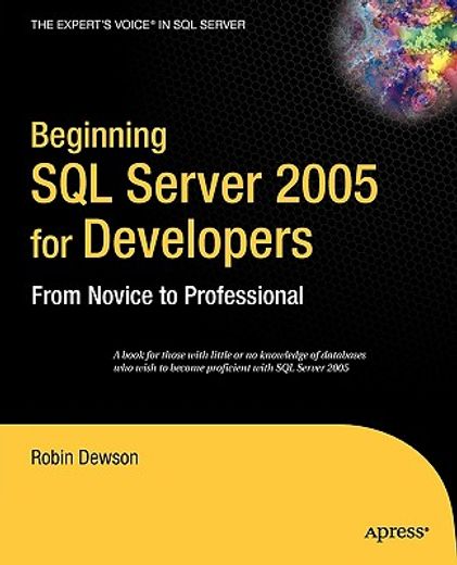 beginning sql server 2005 for developers,from novice to professional