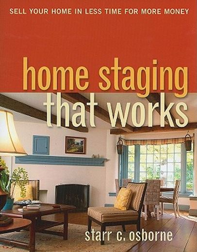 home staging that works,sell your home in less time for more money