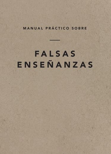 Manual Práctico Sobre Falsas Enseñanzas, Spanish Edition (in Spanish)