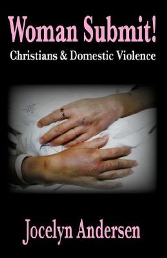 woman submit! christians & domestic violence (en Inglés)