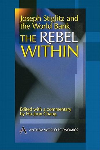 joseph stiglitz and the world bank,the rebel within