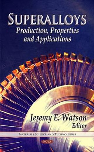 superalloys,production, properties and applications