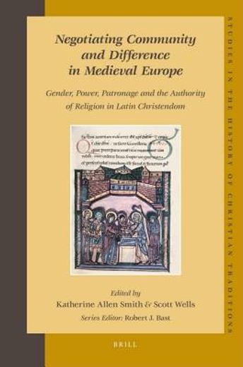 Negotiating Community and Difference in Medieval Europe: Gender, Power, Patronage and the Authority of Religion in Latin Christendom (en Inglés)
