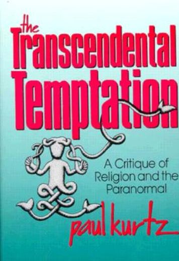 the transcendental temptation,a critique of religion and the paranormal (en Inglés)