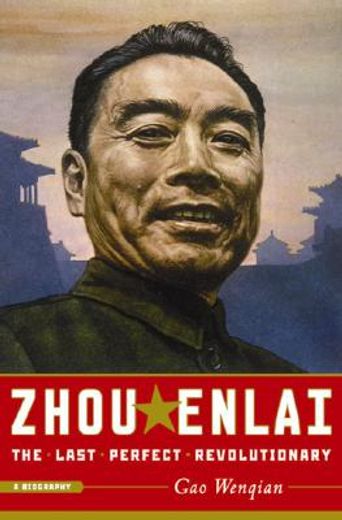 zhou enlai,the last perfect revolutionary, a biography