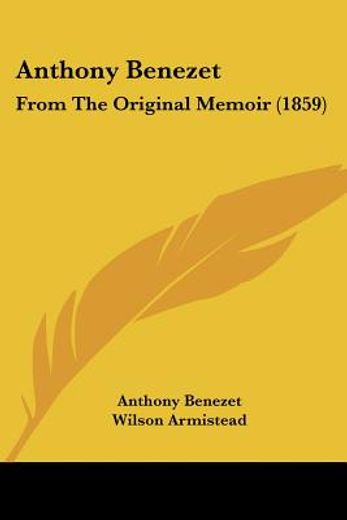 anthony benezet: from the original memoi
