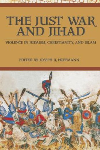 the just war and jihad,violence in judaism, christianity, and islam