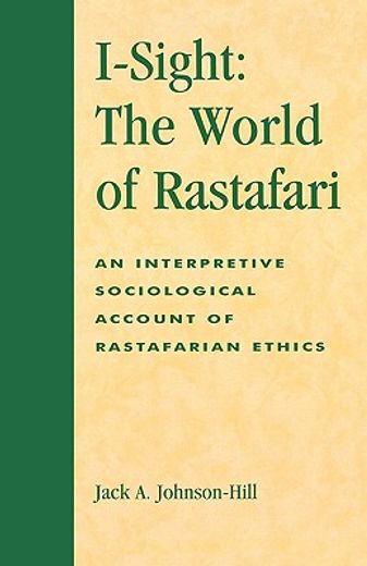 i-sight,the world of rastafari : an interpretive sociological account of rastafarian ethics