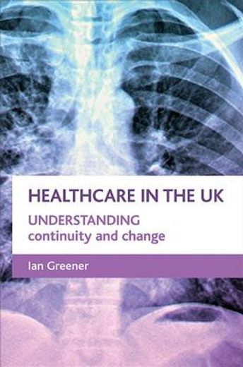 healthcare in the uk,understanding continuity and change