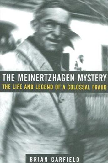 Meinertzhagen Mystery: The Life and Legend of a Colossal Fraud