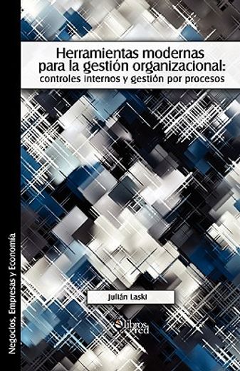 herramientas modernas para la gestion organizacional: controles internos y gestion por procesos (in Spanish)