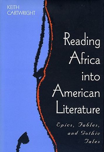 reading africa into american literature,epics, fables, and gothic tales