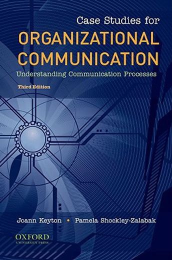 case studies for organizational communication,understanding communication processes