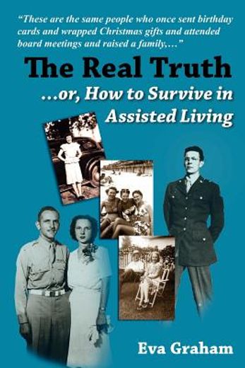 the real truth or how to survive in assisted living (en Inglés)