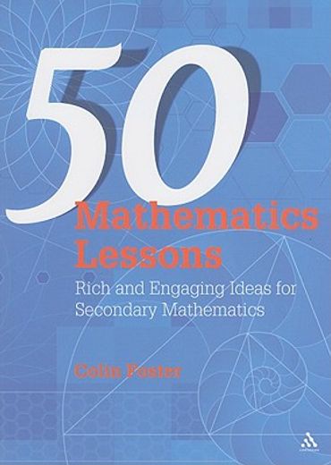 50 mathematics lessons,rich and engaging ideas for secondary mathematics (en Inglés)