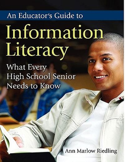 an educator´s guide to information literacy,what every high school senior needs to know