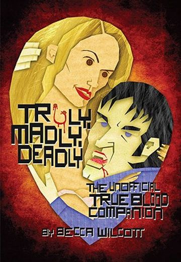 truly, madly, deadly,the unofficial true blood companion