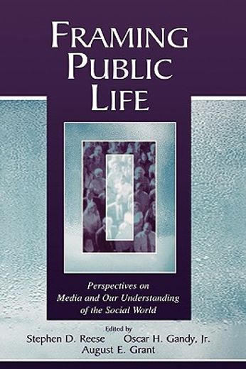 framing public life,perspectives on media and our understanding of the social world