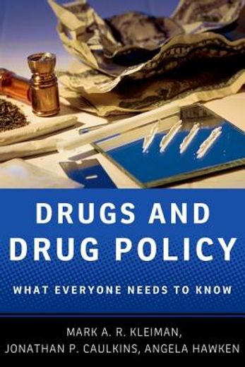 drugs and drug policy,what everyone needs to know (en Inglés)