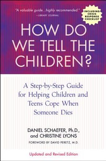 how do we tell the children?,a step-by-step guide for helping children and teens cope when someone dies