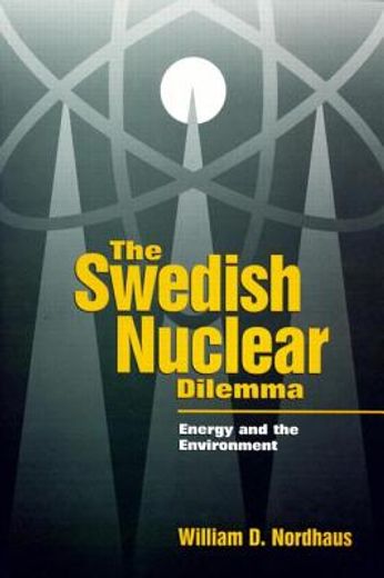 the swedish nuclear dilemma,energy and the environment