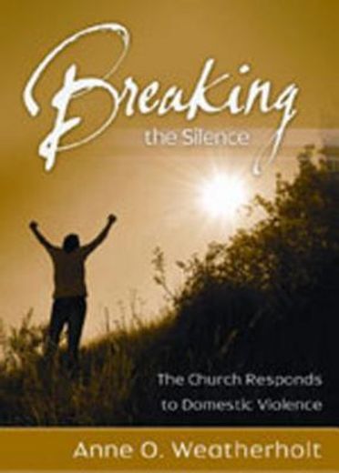 breaking the silence,the church responds to domestic violence (en Inglés)