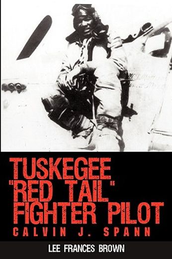 tuskegee ´red tail´ fighter pilot,calvin j. spann