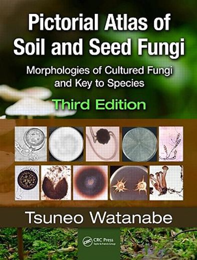 Pictorial Atlas of Soil and Seed Fungi: Morphologies of Cultured Fungi and Key to Species [With CDROM] (in English)