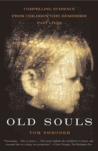 old souls,the scientific evidence for past lives