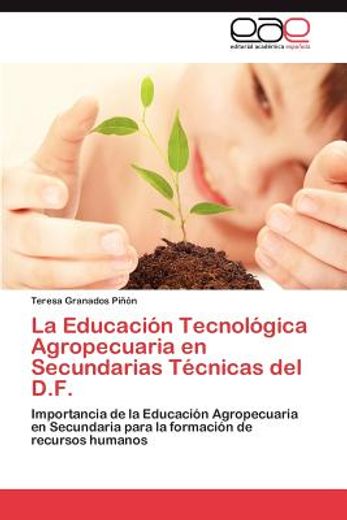 la educaci n tecnol gica agropecuaria en secundarias t cnicas del d.f. (in Spanish)