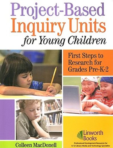 project-based inquiry units for young children,first steps to research for grades pre-k-2
