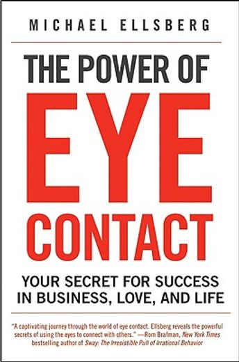 The Power of eye Contact: Your Secret for Success in Business, Love, and Life (en Inglés)