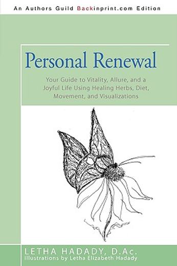 personal renewal: your guide to vitality, allure, and a joyful life using healing herbs, diet, movem