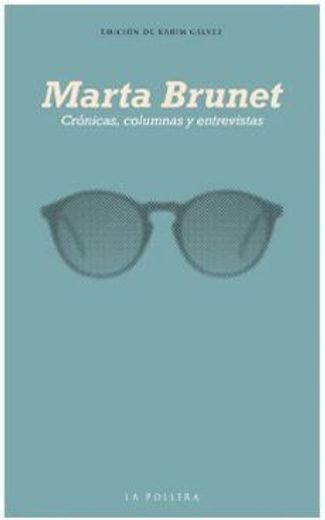 Marta Brunet. Cronicas, Columnas y Entrevistas