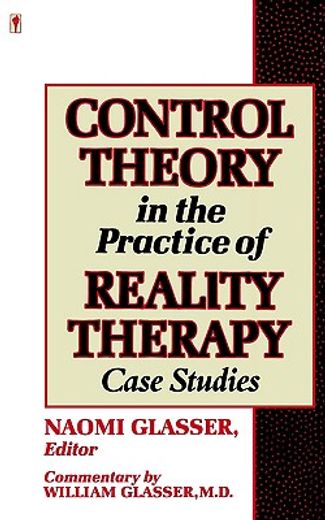 control theory in the practice of reality therapy,case studies (en Inglés)