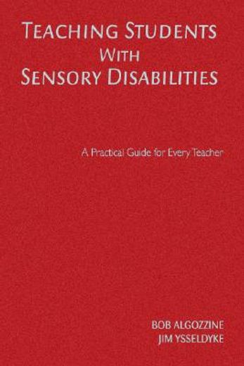 teaching students with sensory disabilities,a practical guide for every teacher