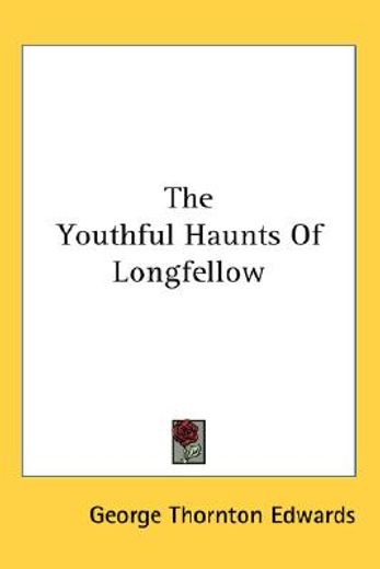 the youthful haunts of longfellow