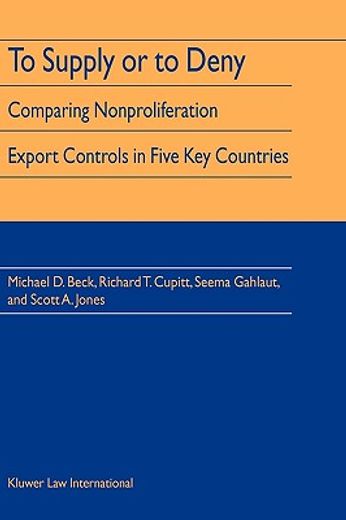 to supply or to deny,comparing nonproliferation export controls in five key countries