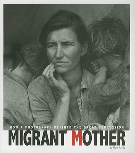 Migrant Mother: How a Photograph Defined the Great Depression (Captured History) (in English)