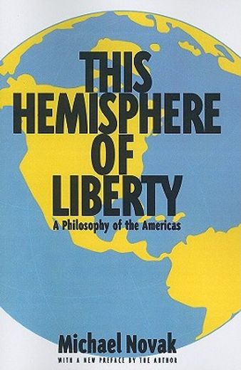 this hemisphere of liberty,a philosophy of the americas