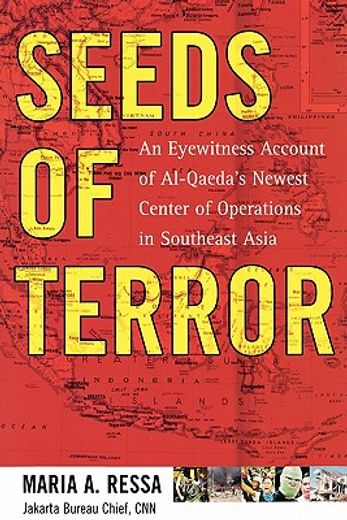seeds of terror,an eyewitness account of al-qaeda`s newest center of operations in southeast asia (en Inglés)