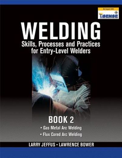 welding skills, processes and practices for entry-level welders,book two