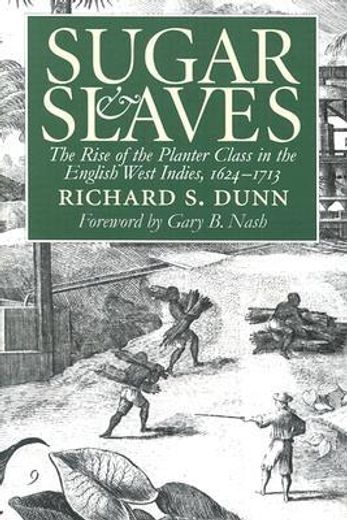 sugar and slaves,the rise of the planter class in the english west indies, 1624-1713