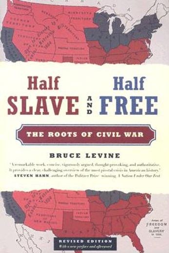 half slave and half free,the roots of civil war