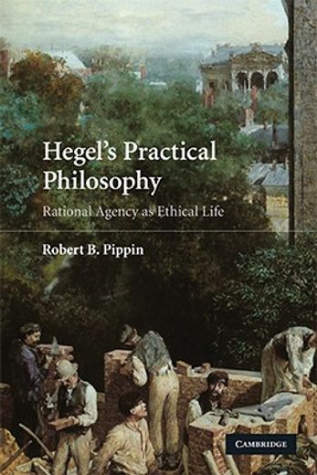 hegel´s practical philosophy,rational agency as ethical life (in English)