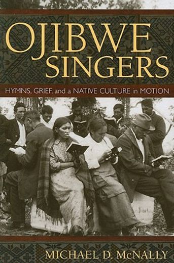 ojibwe singers,hymns, grief, and a native american culture in motion