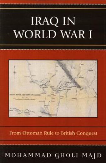 iraq in world war i,from ottoman rule to british conquest